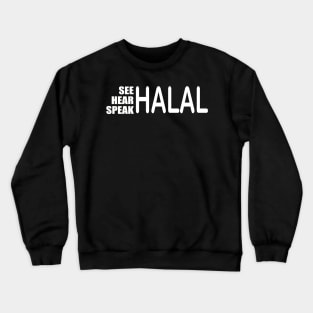 See Hear Speak Halal Crewneck Sweatshirt